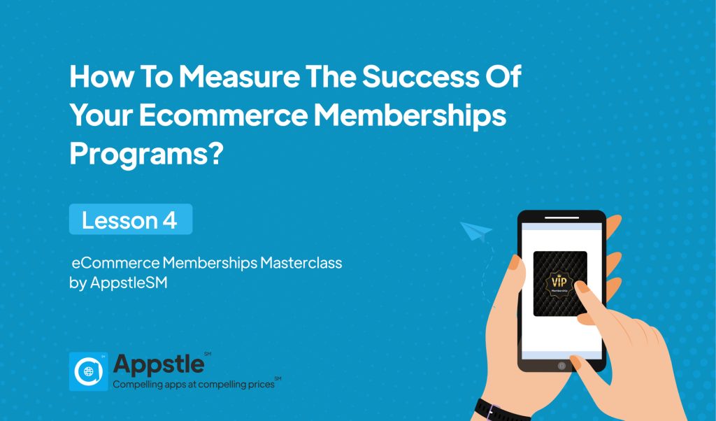 Measure The Success of Your Ecommerce Member Programs
